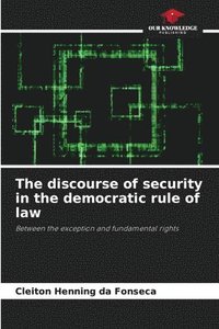 bokomslag The discourse of security in the democratic rule of law