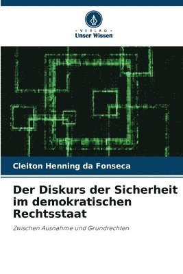 Der Diskurs der Sicherheit im demokratischen Rechtsstaat 1