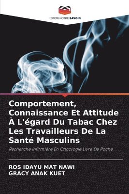Comportement, Connaissance Et Attitude  L'gard Du Tabac Chez Les Travailleurs De La Sant Masculins 1