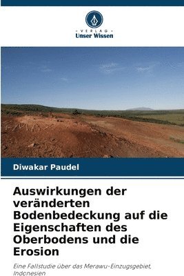 bokomslag Auswirkungen der vernderten Bodenbedeckung auf die Eigenschaften des Oberbodens und die Erosion