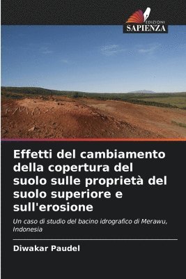 Effetti del cambiamento della copertura del suolo sulle propriet del suolo superiore e sull'erosione 1