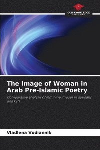 bokomslag The Image of Woman in Arab Pre-Islamic Poetry