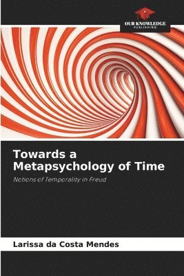 Towards a Metapsychology of Time 1