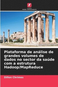 bokomslag Plataforma de anlise de grandes volumes de dados no sector da sade com a estrutura Hadoop/MapReduce