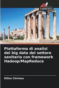 bokomslag Piattaforma di analisi dei big data del settore sanitario con framework Hadoop/MapReduce