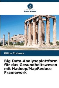 bokomslag Big Data-Analyseplattform fr das Gesundheitswesen mit Hadoop/MapReduce Framework