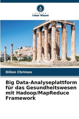 Big Data-Analyseplattform fr das Gesundheitswesen mit Hadoop/MapReduce Framework 1