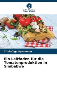 bokomslag Ein Leitfaden fr die Tomatenproduktion in Simbabwe