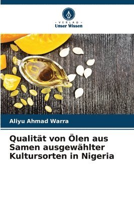 Qualitt von len aus Samen ausgewhlter Kultursorten in Nigeria 1