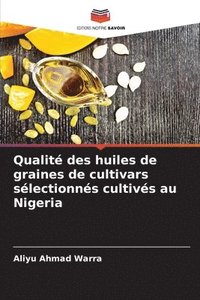 bokomslag Qualit des huiles de graines de cultivars slectionns cultivs au Nigeria