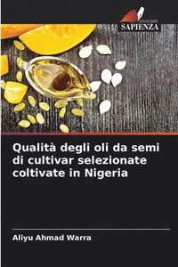 bokomslag Qualit degli oli da semi di cultivar selezionate coltivate in Nigeria
