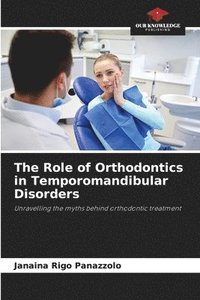 bokomslag The Role of Orthodontics in Temporomandibular Disorders