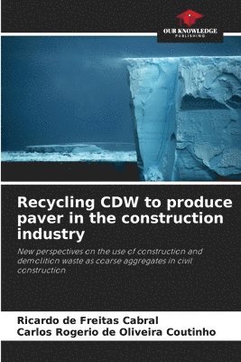 bokomslag Recycling CDW to produce paver in the construction industry