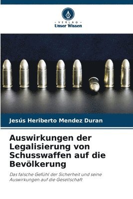 bokomslag Auswirkungen der Legalisierung von Schusswaffen auf die Bevlkerung