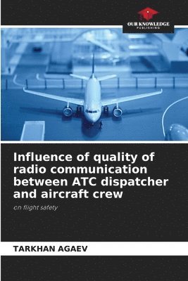 Influence of quality of radio communication between ATC dispatcher and aircraft crew 1