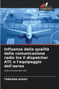 bokomslag Influenza della qualit della comunicazione radio tra il dispatcher ATC e l'equipaggio dell'aereo