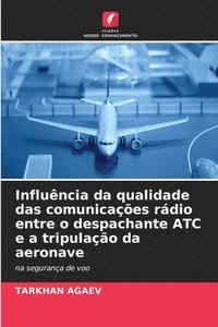 bokomslag Influncia da qualidade das comunicaes rdio entre o despachante ATC e a tripulao da aeronave