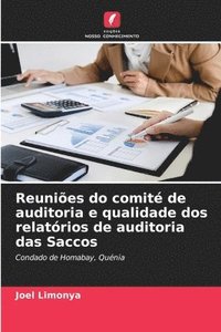 bokomslag Reunies do comit de auditoria e qualidade dos relatrios de auditoria das Saccos