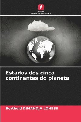 bokomslag Estados dos cinco continentes do planeta