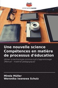 bokomslag Une nouvelle science Comptences en matire de processus d'ducation