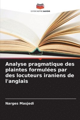 bokomslag Analyse pragmatique des plaintes formules par des locuteurs iraniens de l'anglais