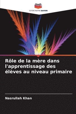 bokomslag Rle de la mre dans l'apprentissage des lves au niveau primaire