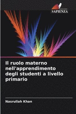 bokomslag Il ruolo materno nell'apprendimento degli studenti a livello primario