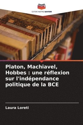 bokomslag Platon, Machiavel, Hobbes