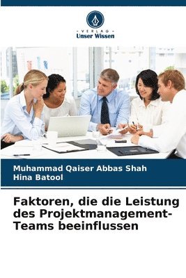 bokomslag Faktoren, die die Leistung des Projektmanagement-Teams beeinflussen