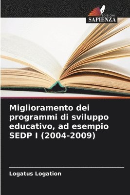 Miglioramento dei programmi di sviluppo educativo, ad esempio SEDP I (2004-2009) 1