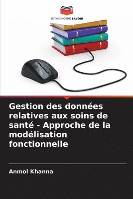 bokomslag Gestion des donnes relatives aux soins de sant - Approche de la modlisation fonctionnelle