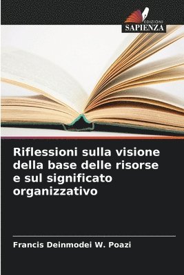 Riflessioni sulla visione della base delle risorse e sul significato organizzativo 1