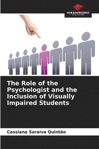 bokomslag The Role of the Psychologist and the Inclusion of Visually Impaired Students