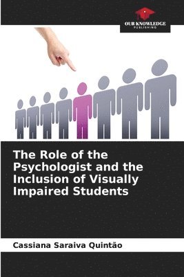 The Role of the Psychologist and the Inclusion of Visually Impaired Students 1
