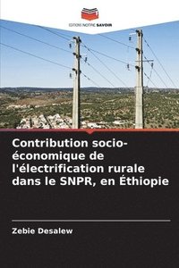 bokomslag Contribution socio-conomique de l'lectrification rurale dans le SNPR, en thiopie