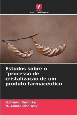 bokomslag Estudos sobre o &quot;processo de cristalizao de um produto farmacutico