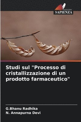 Studi sul &quot;Processo di cristallizzazione di un prodotto farmaceutico&quot; 1