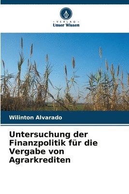 Untersuchung der Finanzpolitik fr die Vergabe von Agrarkrediten 1