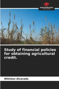 bokomslag Study of financial policies for obtaining agricultural credit.