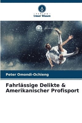 bokomslag Fahrlssige Delikte & Amerikanischer Profisport