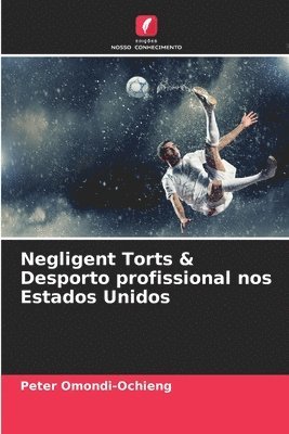 bokomslag Negligent Torts & Desporto profissional nos Estados Unidos