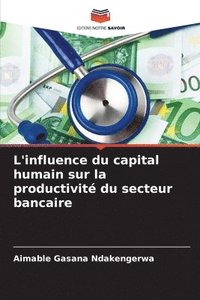 bokomslag L'influence du capital humain sur la productivit du secteur bancaire