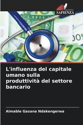 bokomslag L'influenza del capitale umano sulla produttivit del settore bancario