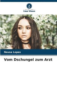 bokomslag Vom Dschungel zum Arzt