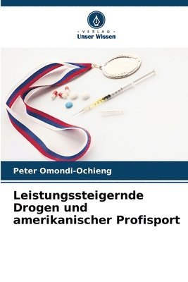 bokomslag Leistungssteigernde Drogen und amerikanischer Profisport