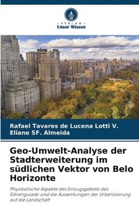 bokomslag Geo-Umwelt-Analyse der Stadterweiterung im südlichen Vektor von Belo Horizonte
