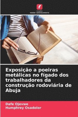 bokomslag Exposio a poeiras metlicas no fgado dos trabalhadores da construo rodoviria de Abuja