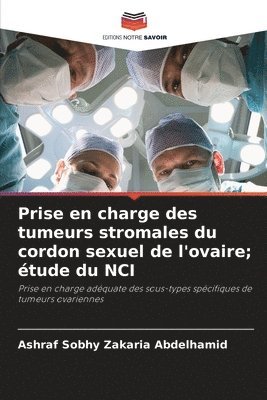 bokomslag Prise en charge des tumeurs stromales du cordon sexuel de l'ovaire; tude du NCI