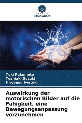 bokomslag Auswirkung der motorischen Bilder auf die Fhigkeit, eine Bewegungsanpassung vorzunehmen