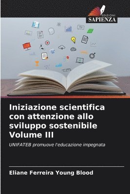 bokomslag Iniziazione scientifica con attenzione allo sviluppo sostenibile Volume III